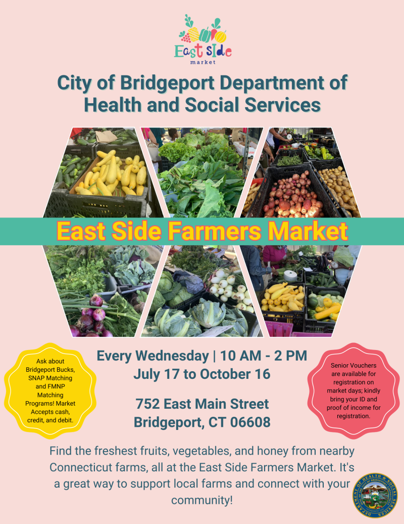Pink background, East Side Market Logo with pictures of various produce. "City of Bridgeport Department of Health and Social Services: East Side Farmers Market. Every Wednesday | 10 AM - 2 PM July 17 to October 16 752 East Main Street Bridgeport, CT 06608"