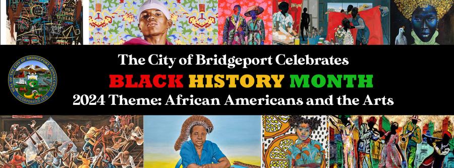 Graphic banner that states "The City of Bridgeport Celebrates Black History Month. 2024 Theme: African Americans and the Arts."